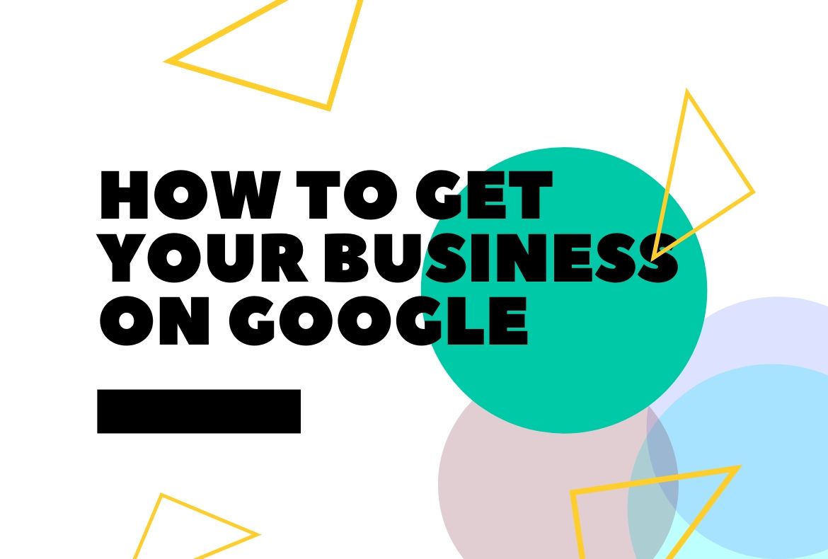 How To Get Your Business on Google